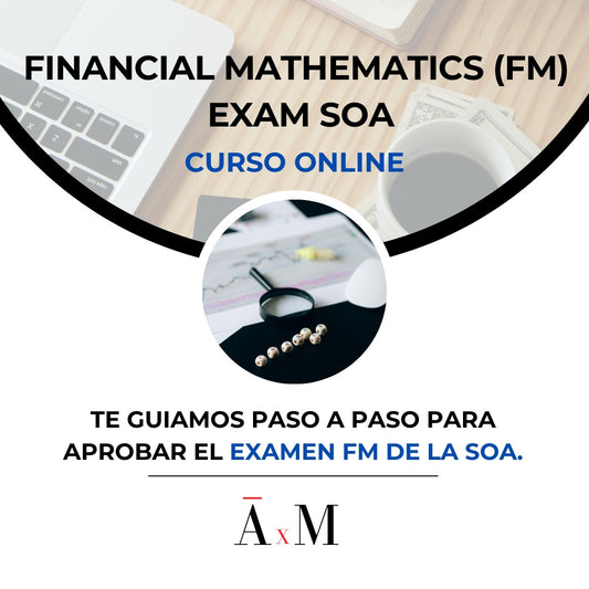 Curso de Preparación para el examen FM (Financial Mathematics) de la SOA